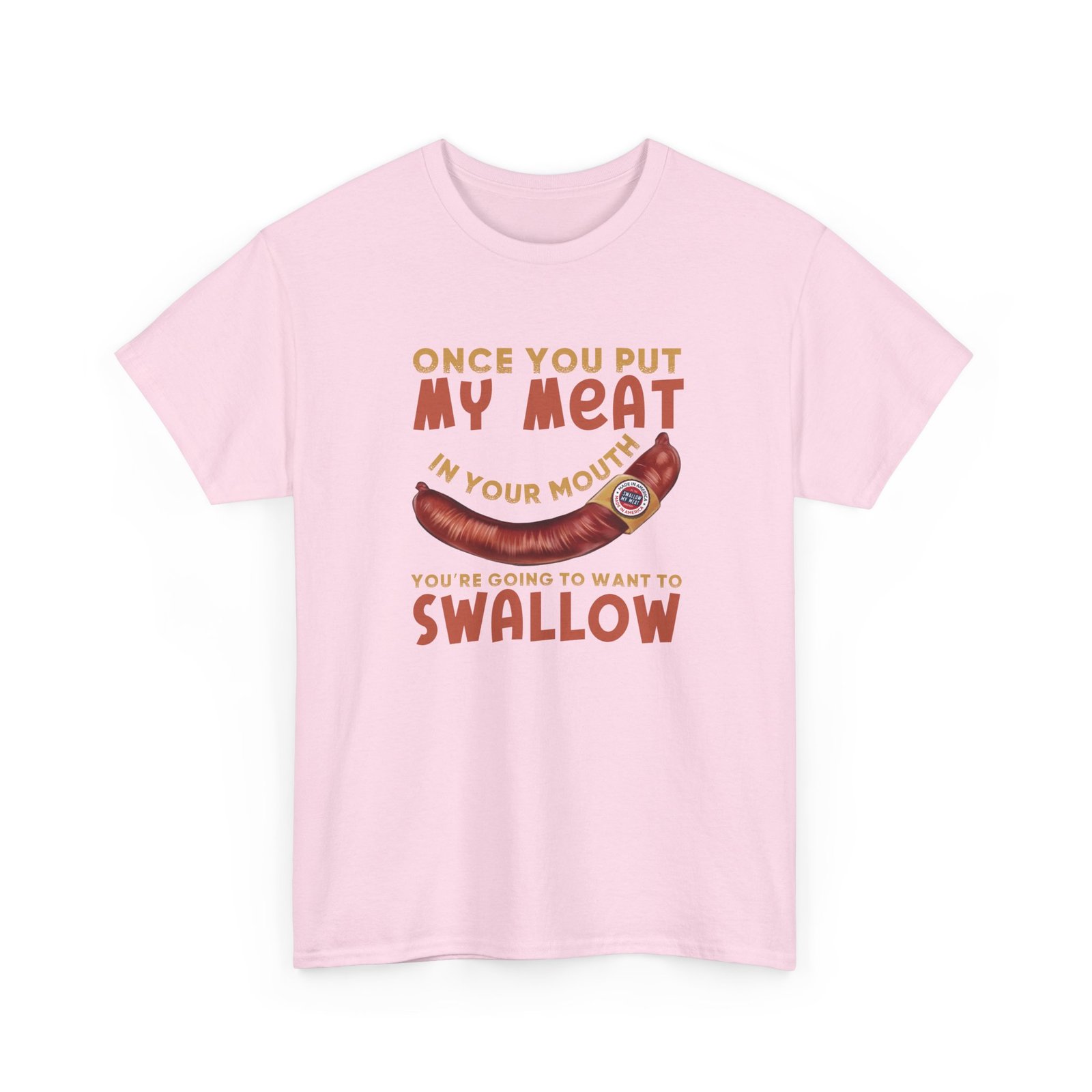 Funny T-Shirt - Once You Put My Meat in Your Mouth You're Going To Want To Swallow - BBQ - Cotton Tee - Image 27