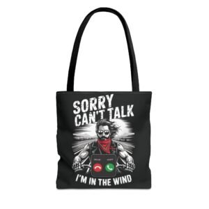 Biker Tote Bag - Sorry Can't Talk I'm in the Wind - Motorcycle Riding Excuse