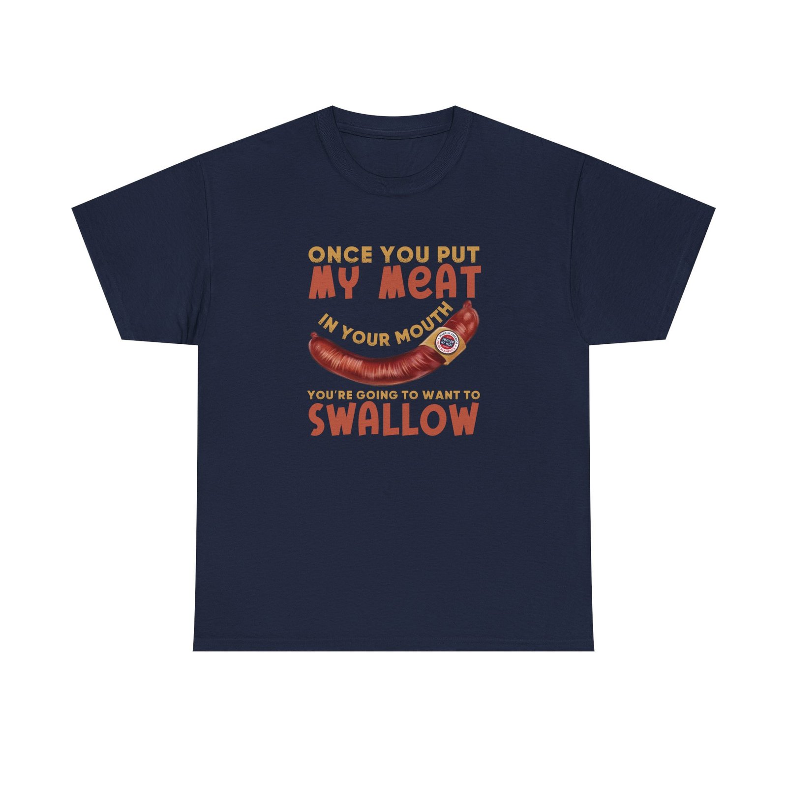 Funny T-Shirt - Once You Put My Meat in Your Mouth You're Going To Want To Swallow - BBQ - Cotton Tee - Image 2